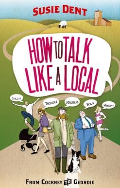 How to Talk Like a Local: A National Phrasebook from the author of Word Perfect