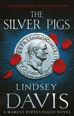 The Silver Pigs: (Marco Didius Falco: book I): the first novel in the bestselling historical detective series, exposing the criminal underbelly of ancient Rome