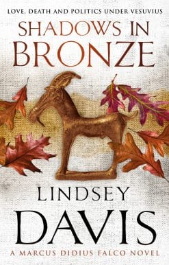 Shadows In Bronze: (Marco Didius Falco: book II): all is fair in love and war in this superb historical mystery from bestselling author Lindsey Davis