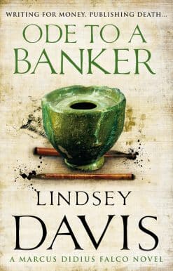 Ode To A Banker: (Marco Didius Falco: book XII): a mesmerising and murderous mystery set in Ancient Rome by bestselling author Lindsey Davis