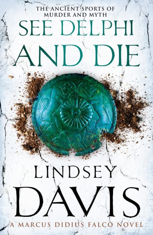 See Delphi And Die: (Marco Didius Falco: book XVII): a thrilling Roman mystery full of twists and turns from bestselling author Lindsey Davis