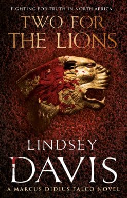 Two For The Lions: (Marco Didius Falco: book X): another gripping foray into the crime and corruption of Ancient Rome from bestselling author Lindsey Davis