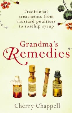Grandma's Remedies: Traditional treatments from mustard poultices to rosehip syrup