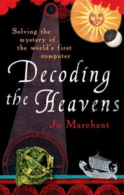 Decoding the Heavens: How the Antikythera Mechanism Changed The World