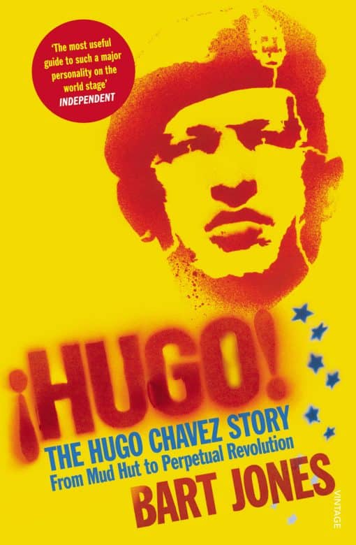 Hugo!: The Hugo Chávez Story from Mud Hut to Perpetual Revolution