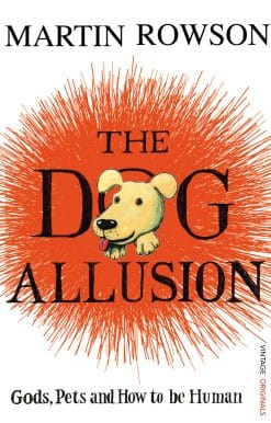 The Dog Allusion: Gods, Pets and How to be Human