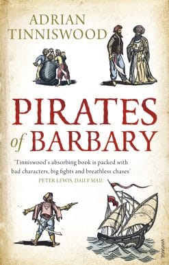 Pirates Of Barbary: Corsairs, Conquests and Captivity in the 17th-Century Mediterranean