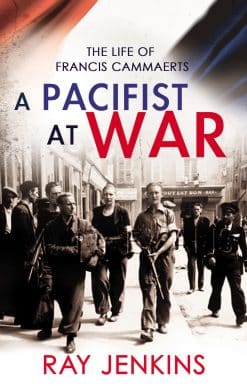 A Pacifist At War: The Silence of Francis Cammaerts