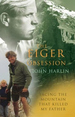 The Eiger Obsession: Facing the Mountain That Killed My Father