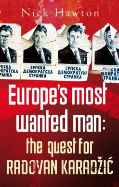Europe's Most Wanted Man: The Quest for Radovan Karadzic