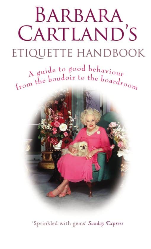 Barbara Cartland's Etiquette Handbook: A Guide to Good Behaviour from the Boudoir to the Boardroom