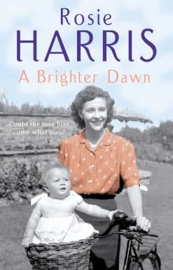 A Brighter Dawn: a thought-provoking, mesmerising and moving saga set in Cardiff from much-loved and bestselling author Rosie Harris
