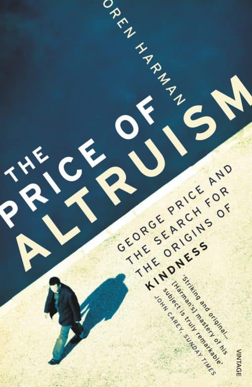 The Price Of Altruism: George Price and the Search for the Origins of Kindness