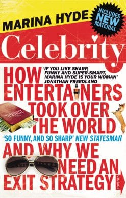 Celebrity: How Entertainers Took Over The World and Why We Need an Exit Strategy