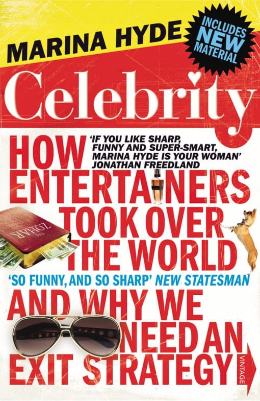 Celebrity: How Entertainers Took Over The World and Why We Need an Exit Strategy