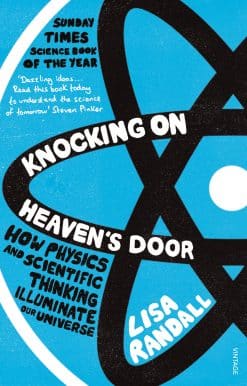Knocking On Heaven's Door: How Physics and Scientific Thinking Illuminate our Universe