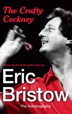 Eric Bristow: The Autobiography: The Crafty Cockney