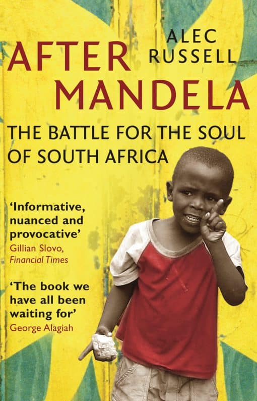 After Mandela: The Battle for the Soul of South Africa