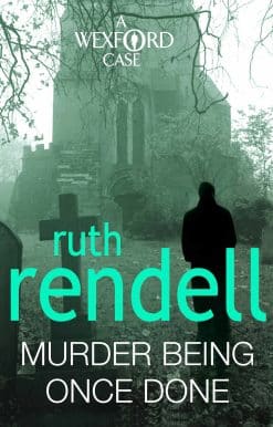 Murder Being Once Done: an enthralling and engrossing Wexford mystery from the award-winning queen of crime, Ruth Rendell
