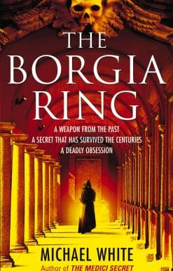 The Borgia Ring: an adrenalin-fuelled, action-packed historical conspiracy thriller you won’t be able to put down…