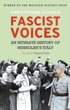 Fascist Voices: An Intimate History of Mussolini's Italy
