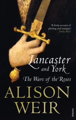 Lancaster And York: The Wars of the Roses