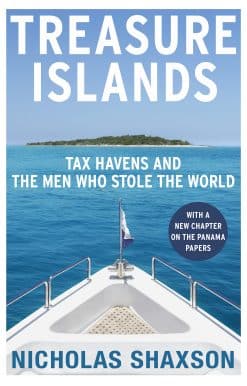 Treasure Islands: Tax Havens and the Men who Stole the World