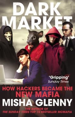 DarkMarket: How Hackers Became the New Mafia