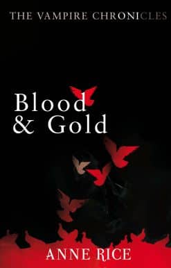 Blood And Gold: The Vampire Chronicles 8