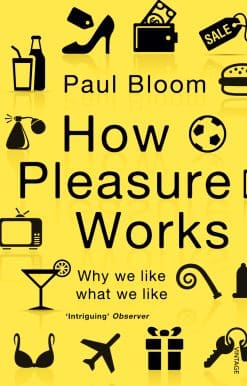 How Pleasure Works: Why we like what we like