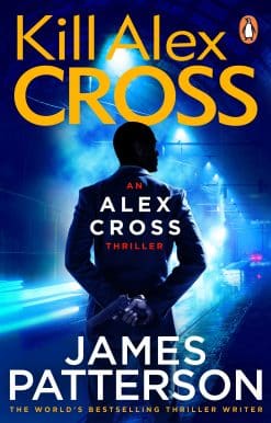 Kill Alex Cross: (Alex Cross 18)