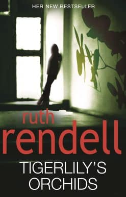 Tigerlily's Orchids: a psychologically twisted version of a modern urban fairytale from the award-winning Queen of Crime, Ruth Rendell