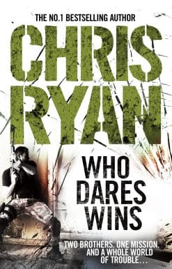 Who Dares Wins: a full-blooded,  explosive military thriller from the multi-bestselling Chris Ryan