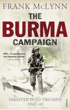 The Burma Campaign: Disaster into Triumph 1942-45