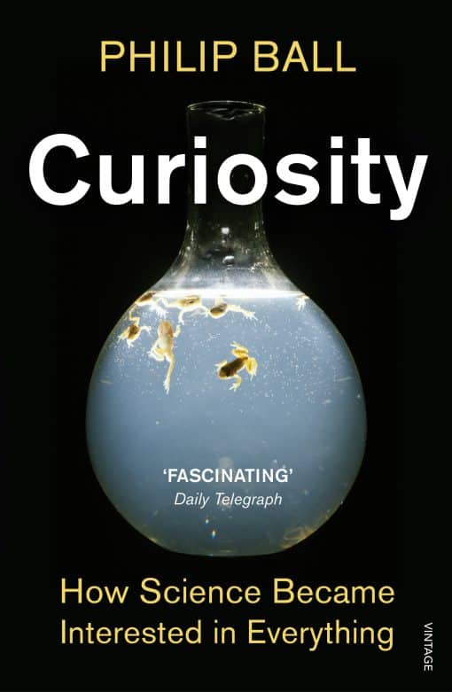 Curiosity: How Science Became Interested in Everything