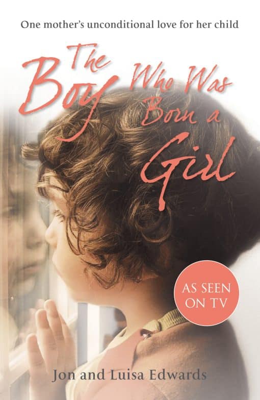 The Boy Who Was Born a Girl: One Mother’s Unconditional Love for Her Child