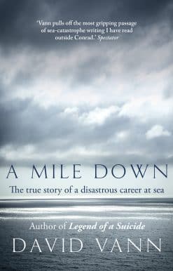 A Mile Down: The True Story of a Disastrous Career at Sea