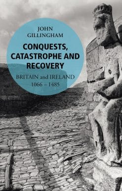 Conquests, Catastrophe and Recovery: Britain and Ireland 1066–1485