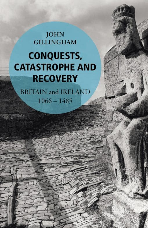 Conquests, Catastrophe and Recovery: Britain and Ireland 1066–1485