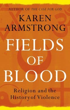 Fields of Blood: Religion and the History of Violence