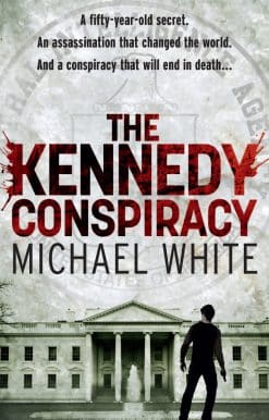 The Kennedy Conspiracy: a fast-paced, all-action conspiracy thriller that will have you on the edge of your seat…
