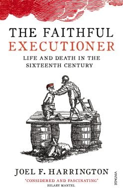 The Faithful Executioner: Life and Death in the Sixteenth Century