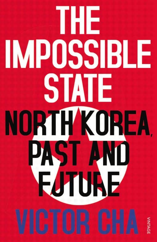 The Impossible State: North Korea, Past and Future