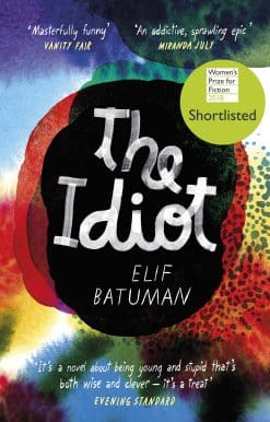 The Idiot: SHORTLISTED FOR THE WOMEN’S PRIZE FOR FICTION
