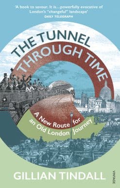 The Tunnel Through Time: Discover the secret history of life above the Elizabeth line