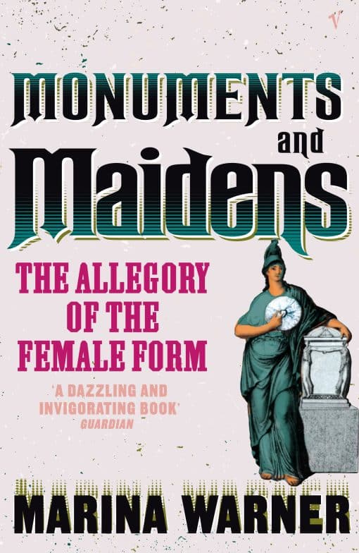 Monuments And Maidens: The Allegory of the Female Form