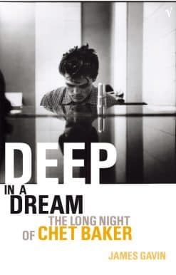 Deep In A Dream: The Long Night of Chet Baker