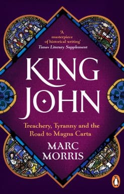 King John: Treachery, Tyranny and the Road to Magna Carta