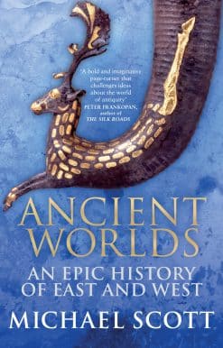 Ancient Worlds: An Epic History of East and West