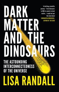 Dark Matter and the Dinosaurs: The Astounding Interconnectedness of the Universe